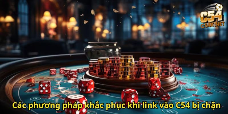 Các phương pháp khắc phục khi link vào C54 bị chặn
