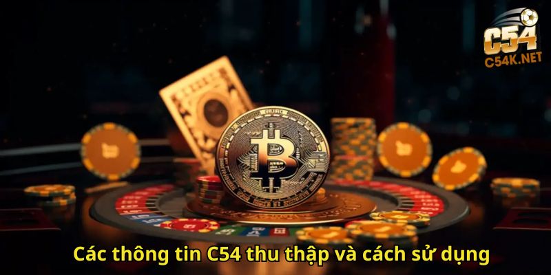 Các thông tin C54 thu thập và cách sử dụng