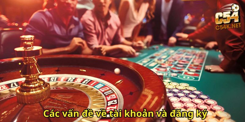 Các vấn đề về tài khoản và đăng ký