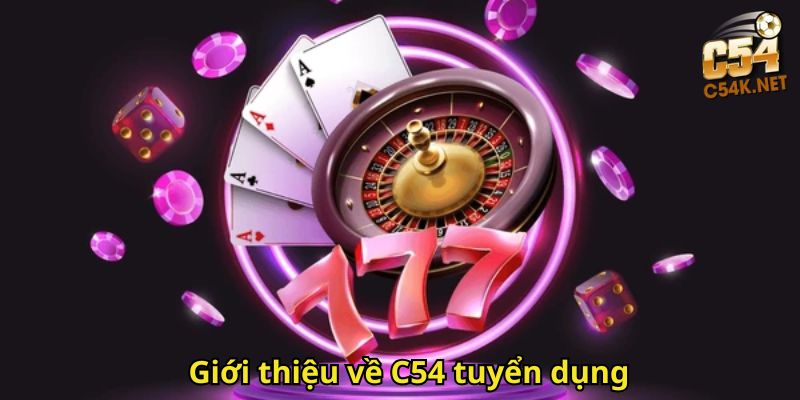 Giới thiệu về C54 tuyển dụng