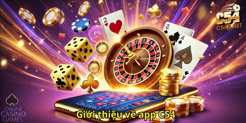 Tải App C54: Hướng Dẫn Cài Đặt Nhanh Và An Toàn 1 Giới thiệu về app C54