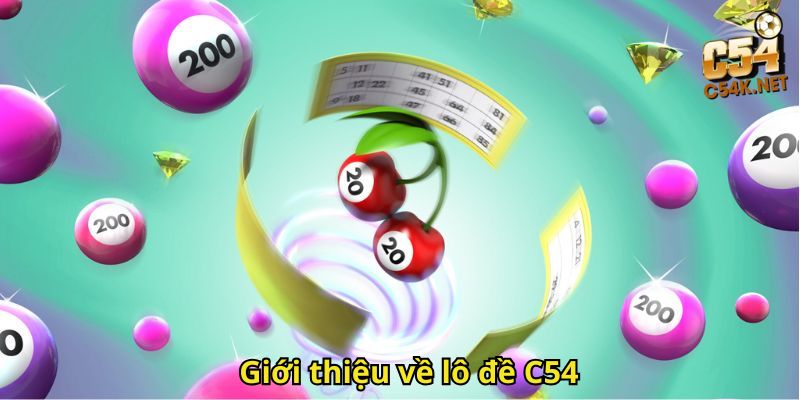 Lô Đề C54: Hướng Dẫn Chi Tiết Cách Chơi Và Kinh Nghiệm 1 Giới thiệu về lô đề C54