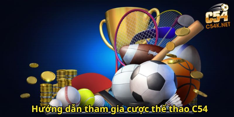 Hướng dẫn tham gia cược thể thao C54