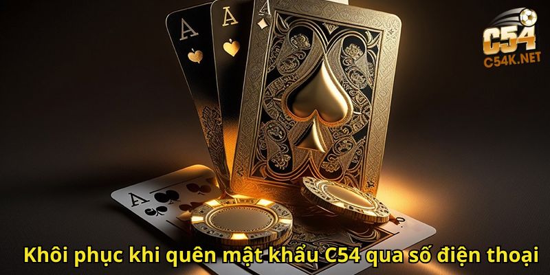 Khôi phục khi quên mật khẩu C54 qua số điện thoại