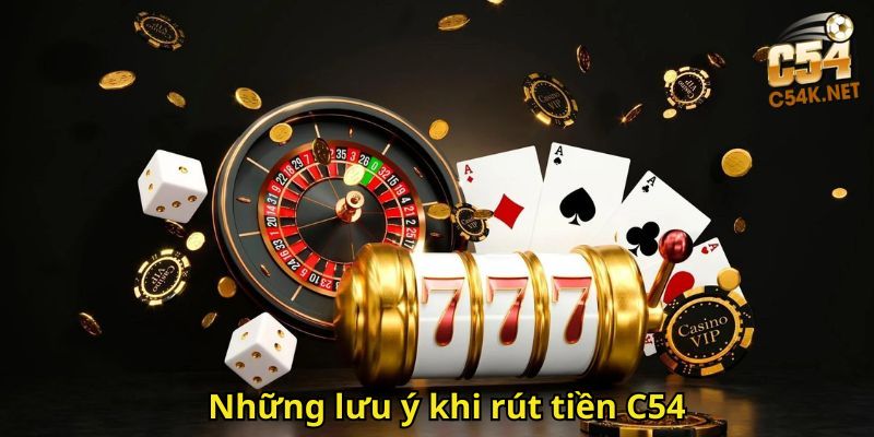 Những lưu ý khi rút tiền C54