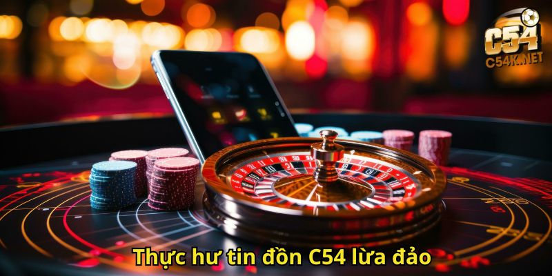 Thực hư tin đồn C54 lừa đảo